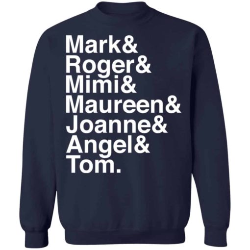 Mark and Roger and Mimi and Maureen and Joanne and Angle and Tom shirt