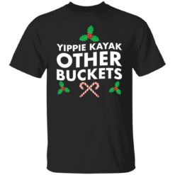 Yippie Kayak other buckets shirt
