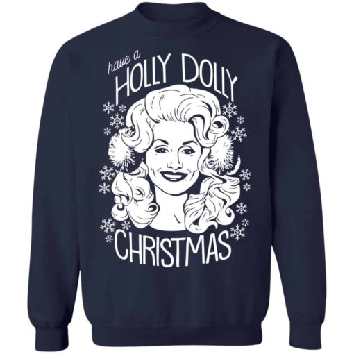 Have a holly dolly Christmas sweatshirt