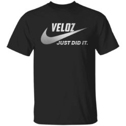 Veloz just did it shirt