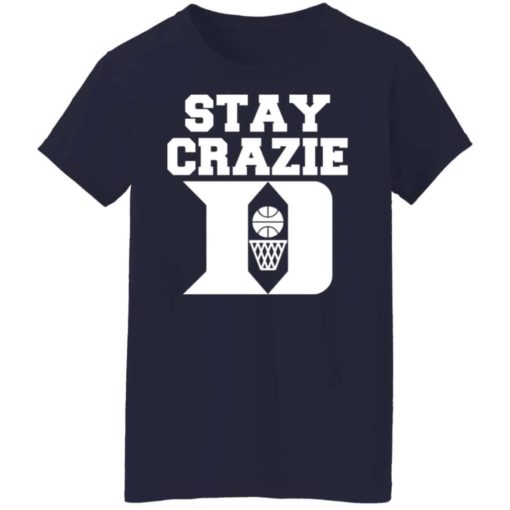 Stay crazie shirt