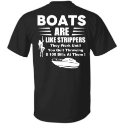 Boats are like strippers they work until you quit throwing shirt
