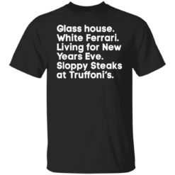 Glass house White Ferrari Living for New Years Eve shirt