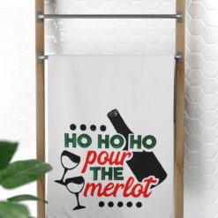 Ho Ho Ho Pour The Merlot Towel