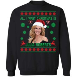 All i want Christmas is Julia Roberts Christmas sweater