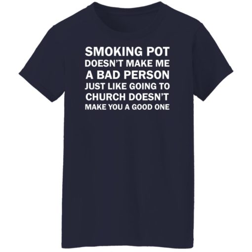 Smoking pot doesn’t make me a bad person shirt