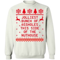 Jolliest bunch of assholes this side of the nuthouse Christmas shirt