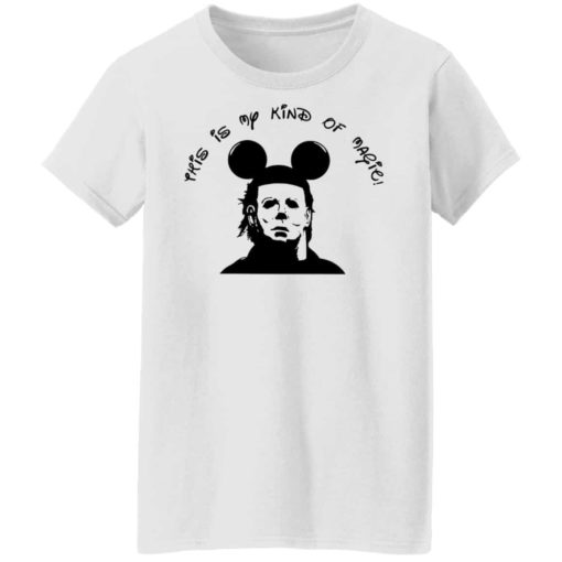 Michael Myers this is my kind of magic shirt