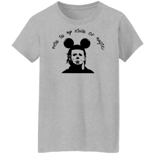 Michael Myers this is my kind of magic shirt