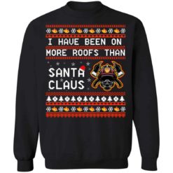 Firefighter I have been on more roofs than Santa Claus Christmas sweater