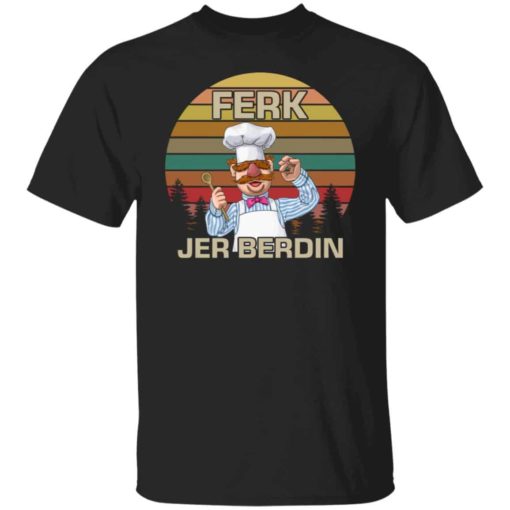 Ferk Jer Berdin shirt