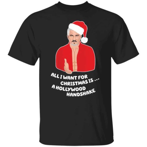 All I want for Christmas is a Hollywood handshake Christmas shirt