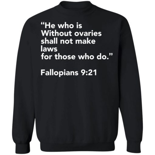 He who is without ovaries shall not make laws shirt
