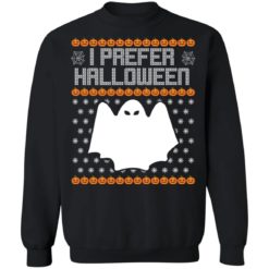 I prefer Halloween Christmas sweater