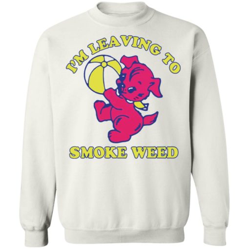 I’m leaving smoke weed shirt