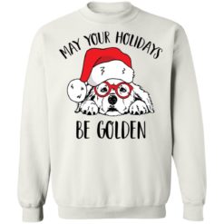 May your holidays be golden retriever Christmas sweatshirt