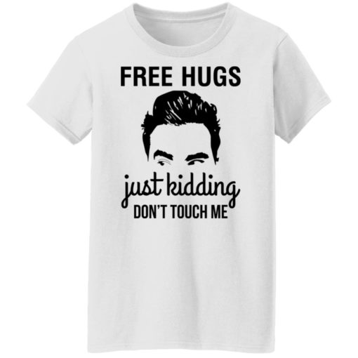 David schitts creek free hugs just kidding don’t touch me shirt