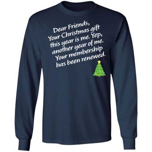 Dear friends your Christmas gift this year is me yep Christmas sweater