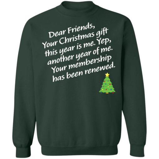 Dear friends your Christmas gift this year is me yep Christmas sweater
