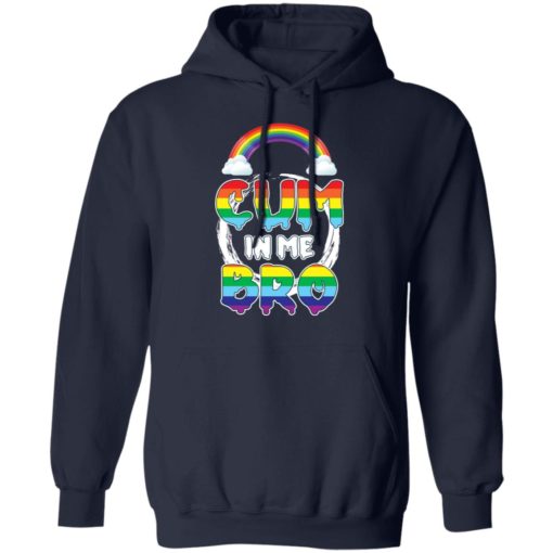 Pride LGBT cum in me bro shirt