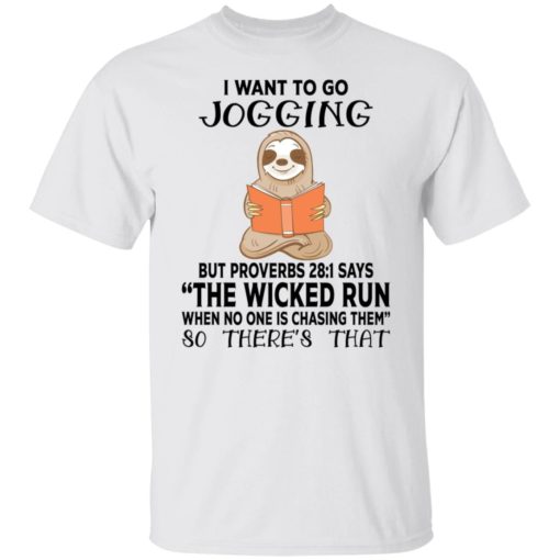 Sloths i want to go jogging but proverbs shirt