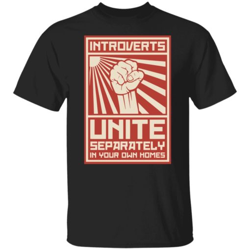 Introverts Unite separately in your own homes shirt