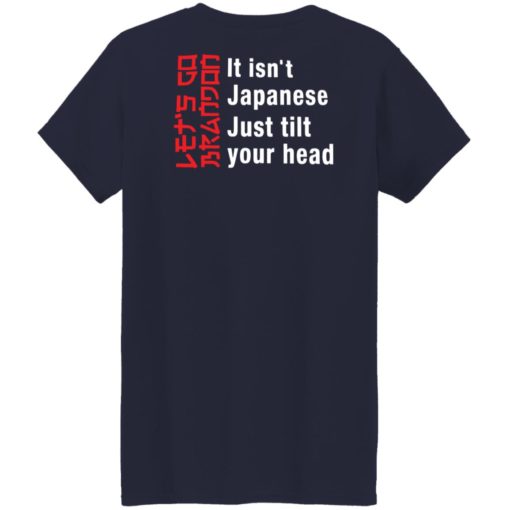 It isn’t Japanese just tilt your head shirt