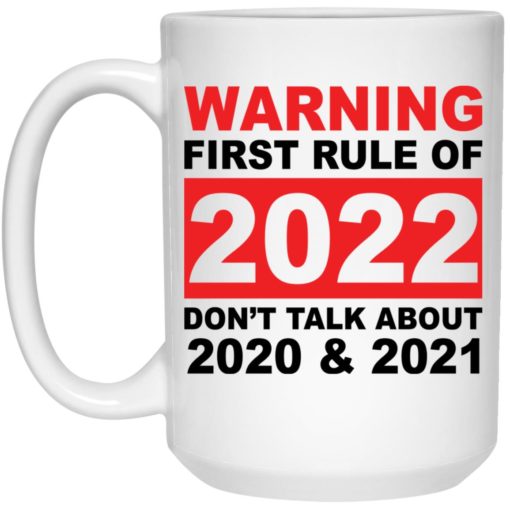 Warning first rule of 2022 don’t talk about 2020 and 2021 mug