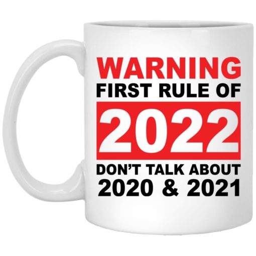 Warning first rule of 2022 don’t talk about 2020 and 2021 mug