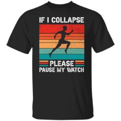 Jogging if i collapse please pause my watch shirt
