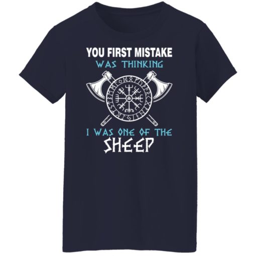 Your first mistake was thinking i was one of the sheep shirt