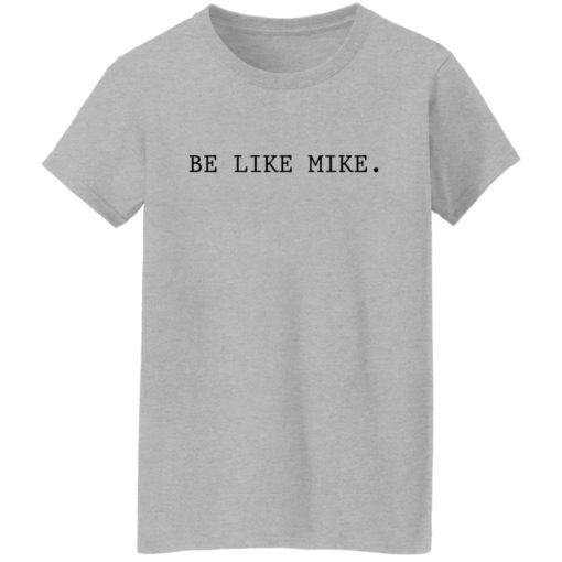 Be like mike sweatshirt