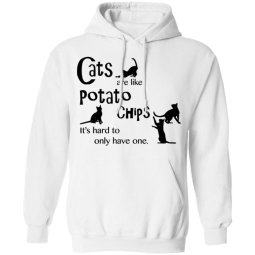 Cats are like potato chips it’s hard to only have one shirt