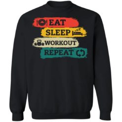 Eat sleep workout repeat sweatshirt