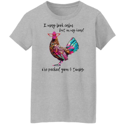 Chicken i may look calm but in my head shirt