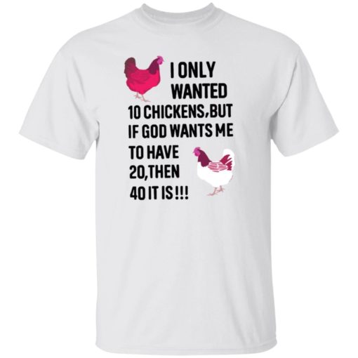 I only wanted 10 chicken but if god wants me shirt