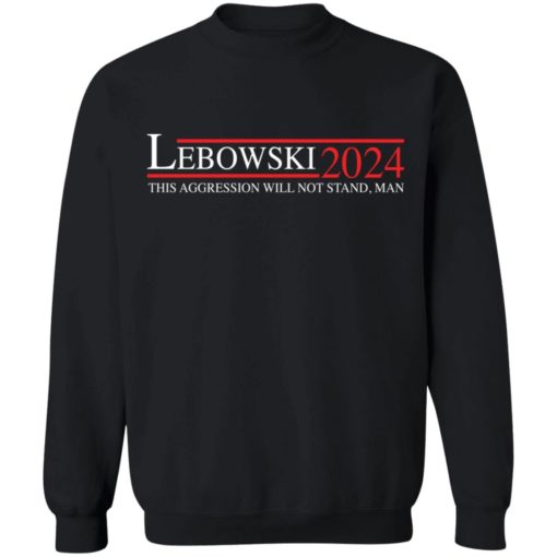 Lebowski 2024 this aggression will not stand man shirt