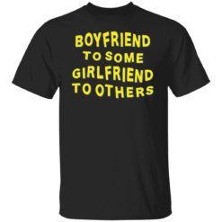 Boyfriend for some girlfriend to others shirt