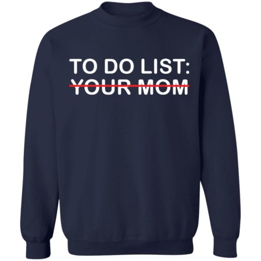To do list your mom shirt