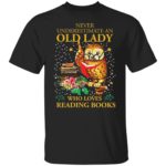 Owl never underestimate an old lady who loves reading books shirt