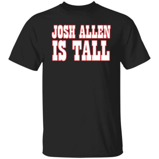 Josh Allen is tall shirt