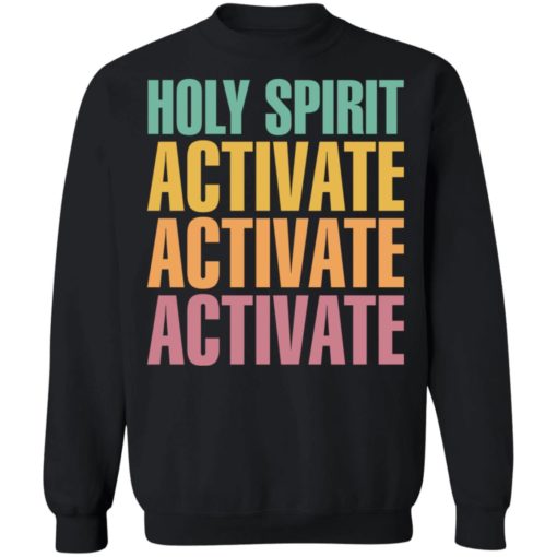 Holy spirit activate activate activate shirt
