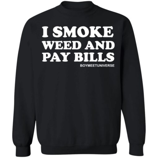I smoke weed and pay bills shirt