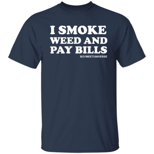 I smoke weed and pay bills shirt