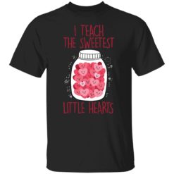 I teach the sweetest little hearts shirt