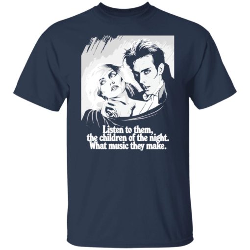 Listen to them the children of the night what music they make shirt