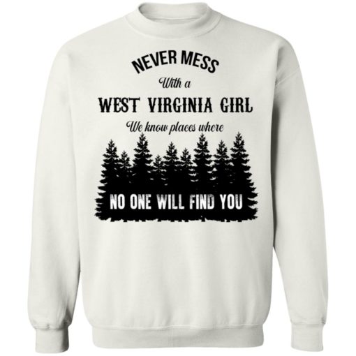 Never mess with a west virginia girl we know places shirt