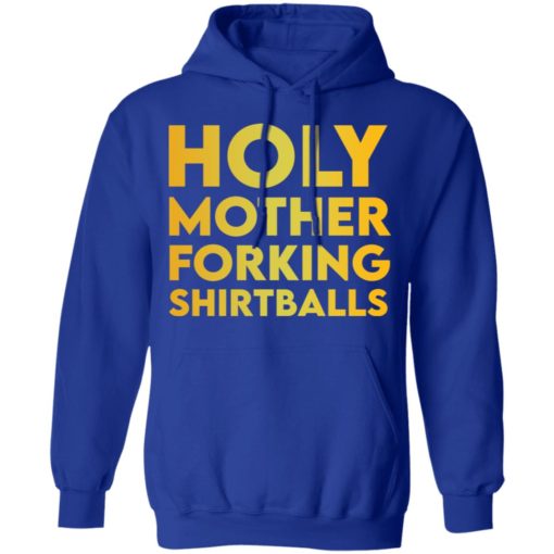 Holy mother forking shirtballs sweatshirt