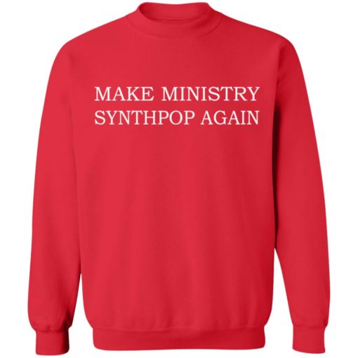 Make ministry synthpop again shirt