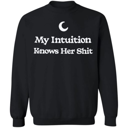 My intuition knows her shit shirt